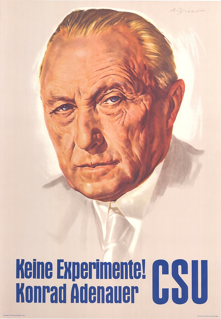 Konrad Adenauer – hier in seiner späteren Funktion als Bundeskanzler, Wahlplakat zur Bundestagswahl 1957 